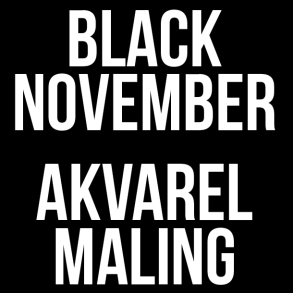 AKVARELMALING - BLACK NOVEMBER