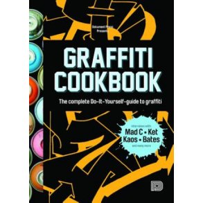 Graffiti Cookbook A Guide to Techniques and Materials
