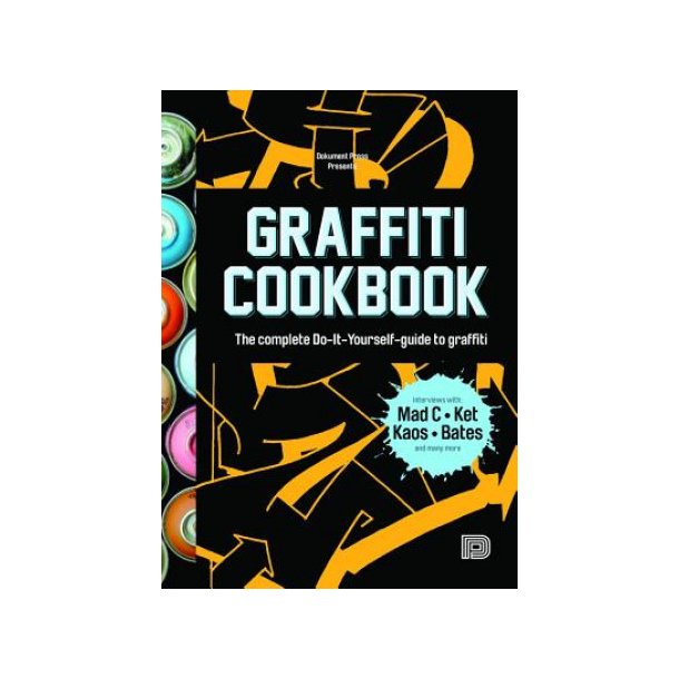 Graffiti Cookbook A Guide to Techniques and Materials
