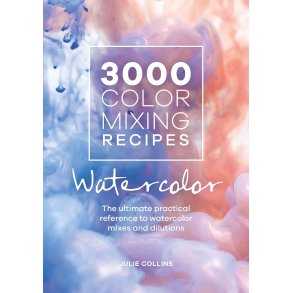 3000 Color Mixing Recipes: Watercolor: The ultimate practical reference to watercolor mixes and dilutions 