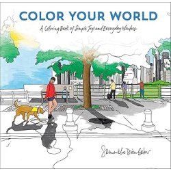 Color Your World: A Coloring Book of Simple Joys and Everyday Wonders