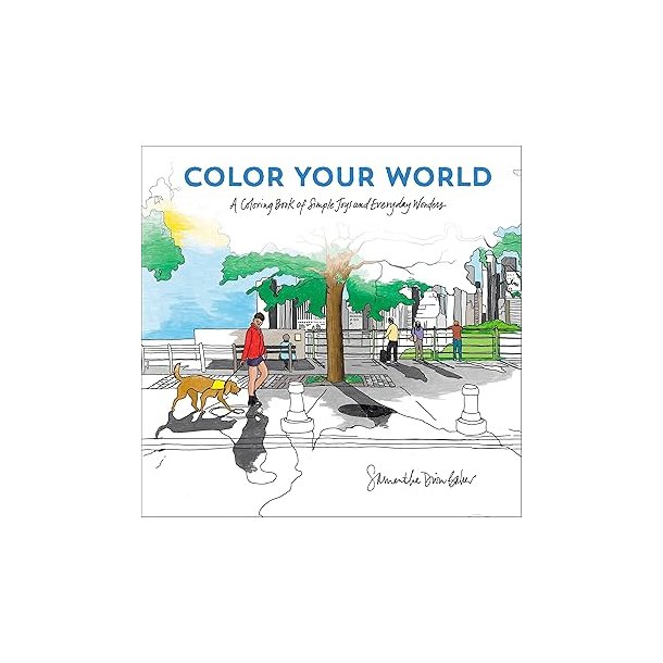 Color Your World: A Coloring Book of Simple Joys and Everyday Wonders