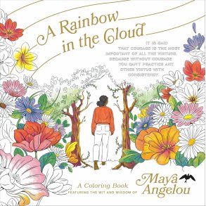 A Rainbow in the Cloud: A Coloring Book Featuring the Wit and Wisdom of Maya Angelou