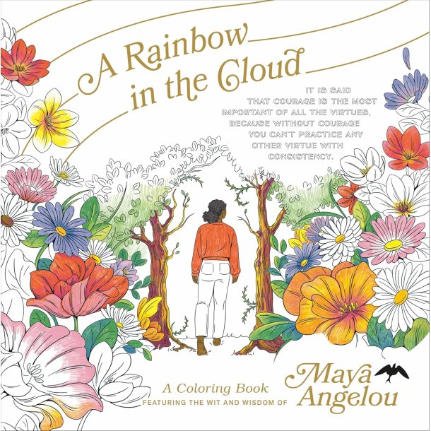A Rainbow in the Cloud: A Coloring Book Featuring the Wit and Wisdom of Maya Angelou