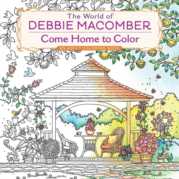 The World of Debbie Macomber Come Home to Color