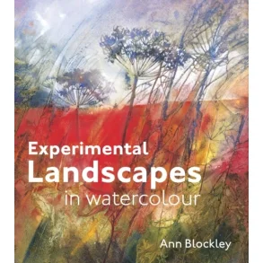Experimental Landscapes In Watercolourcreative Techniques - Ann Blockley