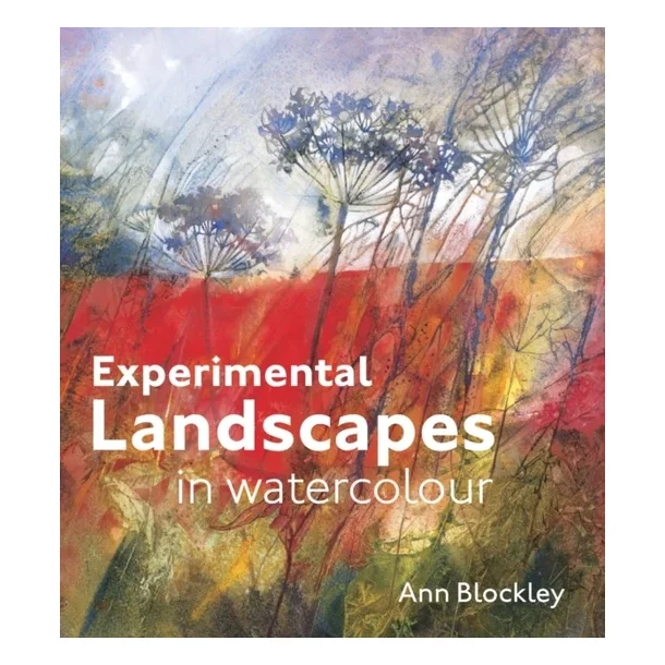 Experimental Landscapes In Watercolourcreative Techniques - Ann Blockley