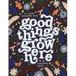 Good Things Grow Here