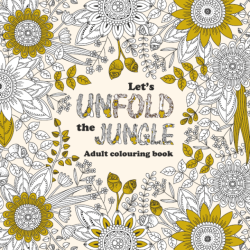 Let's Unfold The Jungle - Adult Coloring Book
