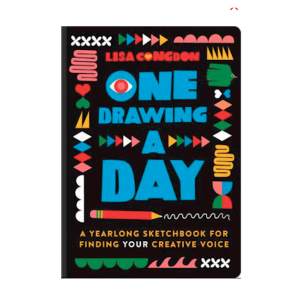 One Drawing A Day - A Yearlong Sketchbook for Finding Your Creative Voice