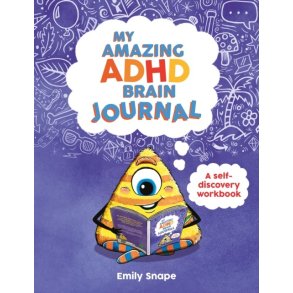 My Amazing ADHD Brain Journal: A Self-Discovery Workbook for Children with ADHD Brains