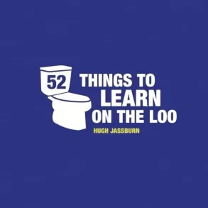 52 Things to Learn on the Loo: Things to Teach Yourself While You