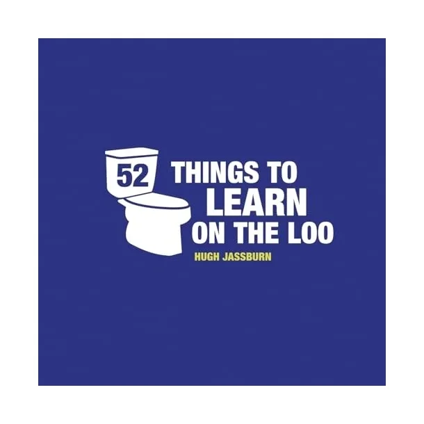 52 Things to Learn on the Loo: Things to Teach Yourself While You