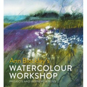 Watercolour Workshop - projects and interpretations - Ann Blockley